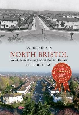 North Bristol Seamills, Stoke Bishop, Sneyd Park & Henleaze Through Time - Anthony Beeson