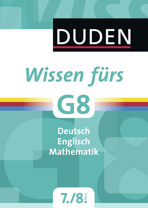 Duden - Wissen fürs G8 7. und 8. Klasse - Sabine Alfter, Annegret Ising, Guido Knippenberg, Hans-Jörg Richter, Wiebke Salzmann, Frauke Westerkamp, Bärbel Volmer