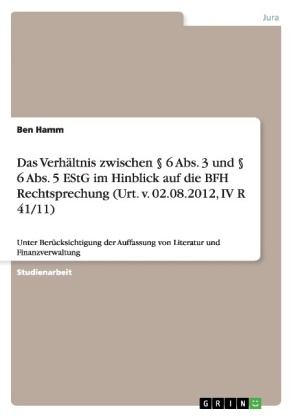 Das VerhÃ¤ltnis zwischen Â§ 6 Abs. 3 und Â§ 6 Abs. 5 EStG im Hinblick auf die BFH Rechtsprechung (Urt. v. 02.08.2012, IV R 41/11) - Ben Hamm