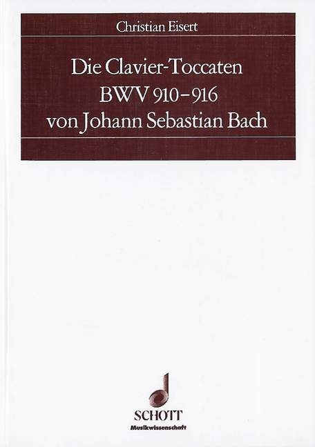 Die Clavier-Toccaten BWV 910-916 von Johann Sebastian Bach - Christian Eisert