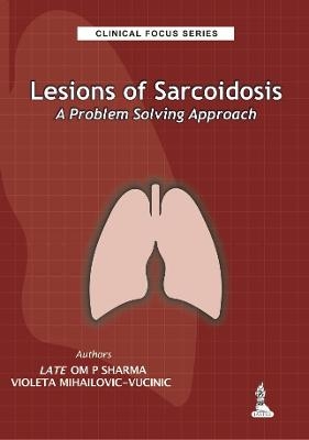 Clinical Focus Series: Lesions of Sarcoidosis - Om P Sharma, Violeta Mihailovic-Vucinic