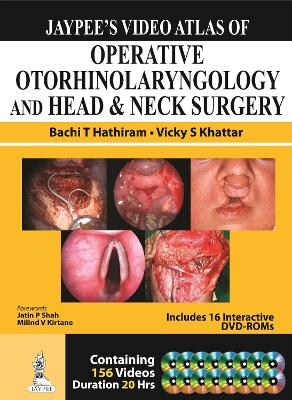 Jaypee's Video Atlas of Operative Otorhinolaryngology and Head & Neck Surgery - Bachi T Hathiram, Vicky S Khattar