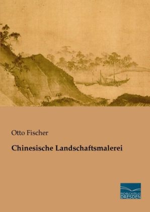 Chinesische Landschaftsmalerei - Otto Fischer