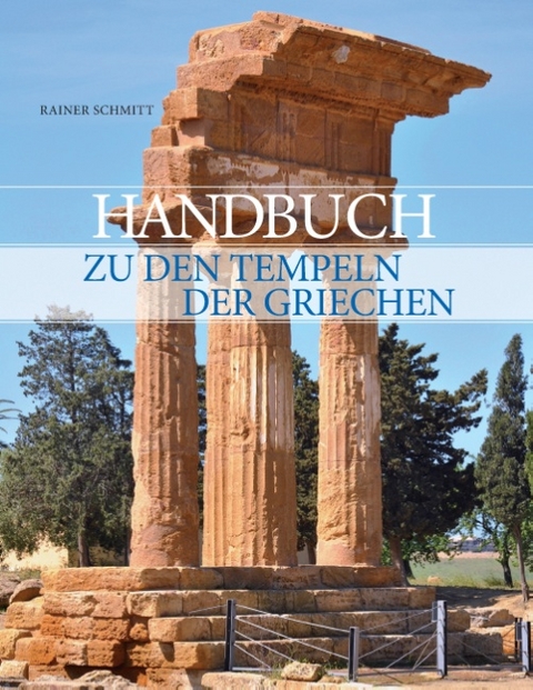 Handbuch zu den Tempeln der Griechen - Rainer Schmitt