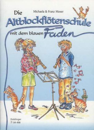 Die Altblockflötenschule mit dem blauen Faden - Michaela Moser, Franz Moser