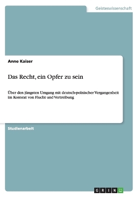 Das Recht, ein Opfer zu sein - Anne Kaiser