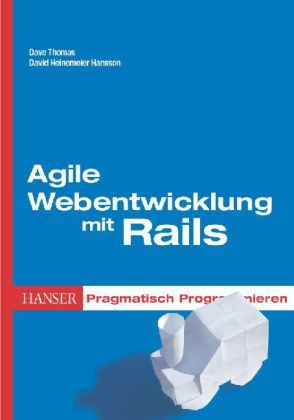 Agile Webentwicklung mit Rails - Dave Thomas, David Heinemeier Hansson