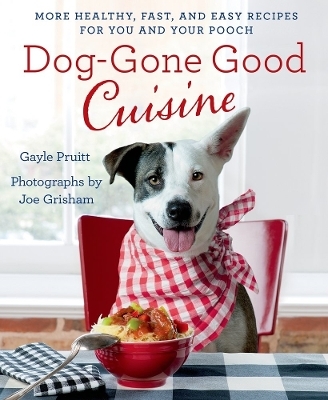 Dog-Gone Good Cuisine - Gayle Pruitt