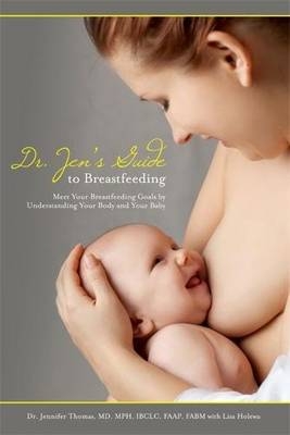 Dr. Jen's Guide to Breastfeeding - Jennifer Thomas