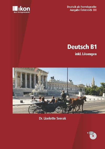 Deutsch B1 inkl. Lösungen - Dr. Liselotte Sverak