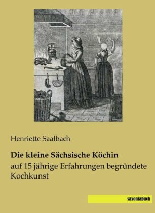 Die kleine Sächsische Köchin - Henriette Saalbach