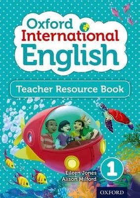 Oxford International English Teacher Resource Book 1 - Eileen Jones, Alison Milford