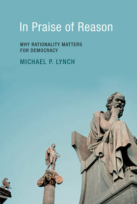 In Praise of Reason - Michael P. Lynch