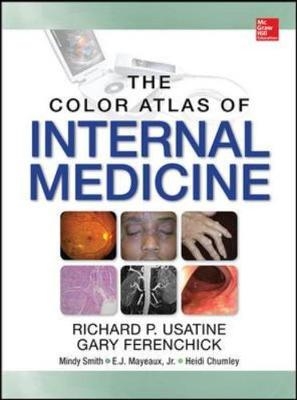 Color Atlas of Internal Medicine - Richard Usatine, Gary Ferenchick, Mindy Ann Smith, E. J. Mayeux, Heidi Chumley