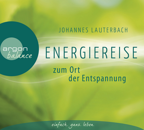 Energiereise zum Ort der Entspannung - Johannes Lauterbach