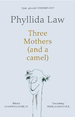 Three Mothers (and a camel) - Phyllida Law