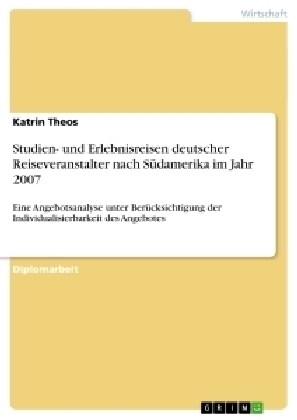 Studien- und Erlebnisreisen deutscher Reiseveranstalter nach Südamerika im Jahr 2007 - Katrin Theos