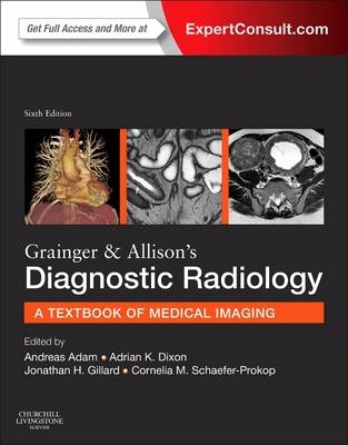 Grainger & Allison's Diagnostic Radiology - Andy Adam, Adrian K. Dixon, Jonathan H. Gillard, Cornelia Schaefer-Prokop