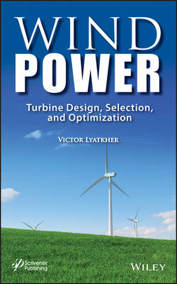 Wind Power – Turbine Design, Selection, and Optimization - V Lyatkher