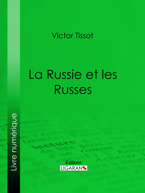 La Russie et les Russes -  Ligaran,  Victor Tissot