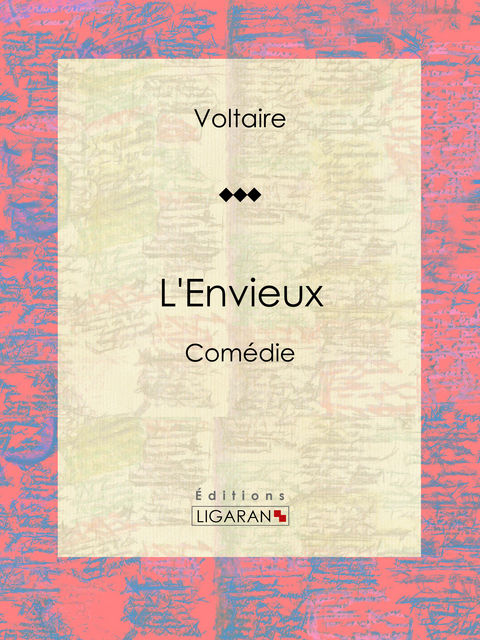 L'Envieux -  Voltaire,  Ligaran, Louis Moland