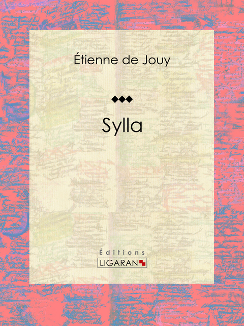 Sylla - Étienne de Jouy,  Ligaran