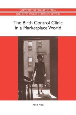 The Birth Control Clinic in a Marketplace World - Professor Rose Rose Holz