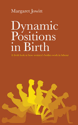 Dynamic Positions in Birth - Margaret Jowitt