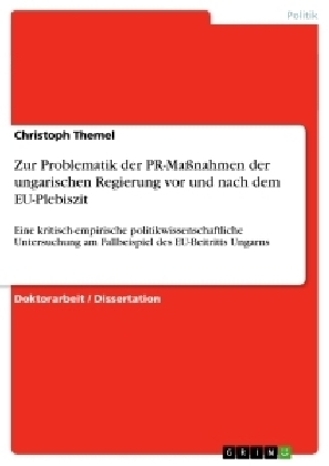 Zur Problematik der PR-Massnahmen der ungarischen Regierung vor und nach dem EU-Plebiszit - Christoph Themel