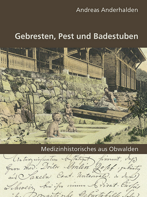 Gebresten, Pest und Badestuben - Andreas Anderhalden