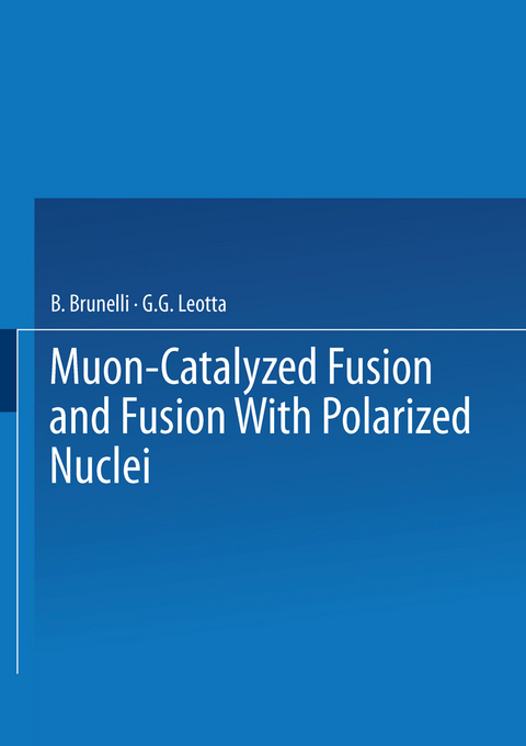 Muon-Catalyzed Fusion and Fusion with Polarized Nuclei - B. Brunelli, G.G. Leotta