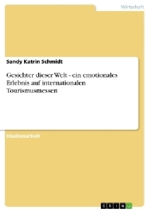 Gesichter dieser Welt - ein emotionales Erlebnis auf internationalen Tourismusmessen - Sandy Katrin Schmidt