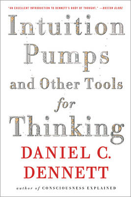 Intuition Pumps And Other Tools for Thinking - Daniel C. Dennett