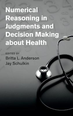 Numerical Reasoning in Judgments and Decision Making about Health - 