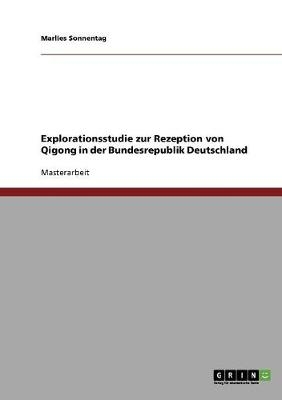 Die Rezeption von Qigong in der Bundesrepublik Deutschland - Marlies Sonnentag