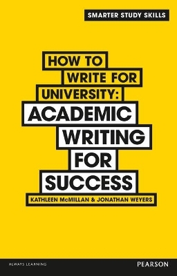 How to Write for University - Kathleen McMillan, Jonathan Weyers