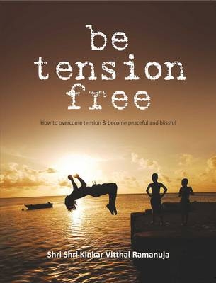 Be Tension Free - Vitthal Raman Kinkar