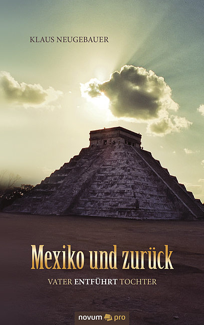 Mexiko und zurück - Klaus Neugebauer