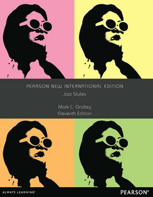 Jazz Styles Pearson New International Edition, plus MyMusicLab without eText - Mark C. Gridley