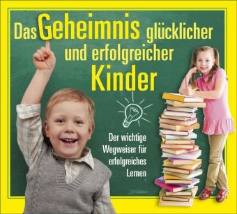 Das Geheimnis glücklicher und erfolgreicher Kinder - Werner Hausheer, Marc Melchert, Heiko Petermann