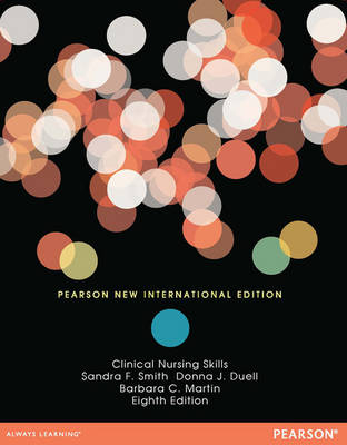 Clinical Nursing Skills Pearson New International Edition, plus MyNursingKit without eText - Sandra F. Smith, Donna J. Duell, Barbara Martin