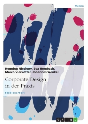 Corporate Design in der Praxis - Henning Nieslony, Johannes Wenkel, Marco Vierkötter, Eva Hombach