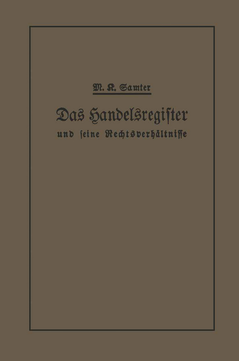 Das Handelsregister und seine Rechtsverhältnisse - M. Karl Samter