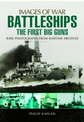 Battleships: The First Big Guns - Philip Kaplan