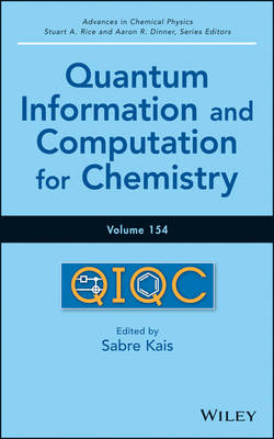Advances in Chemical Physics, V 154 – Quantum Information and Computation for Chemistry - S Kais
