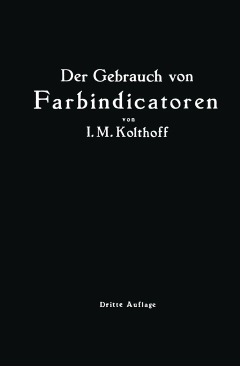 Der Gebrauch von Farbindicatoren - Isaak Maurits Kolhoff