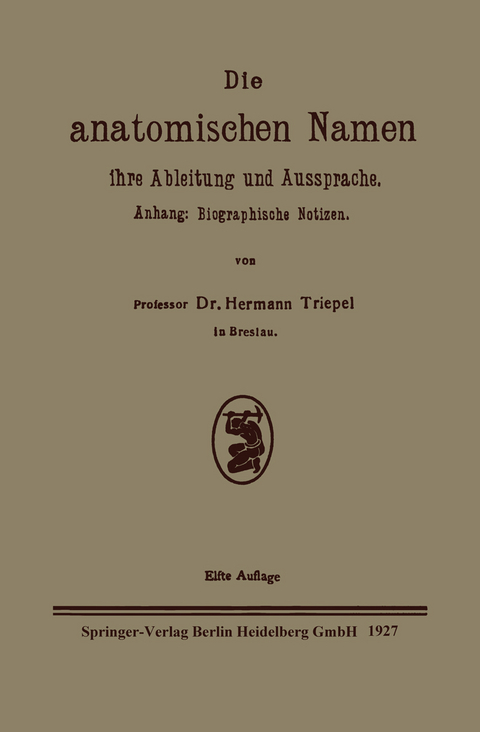 Die anatomischen Namen, ihre Ableitung und Aussprache - Hermann Triepel
