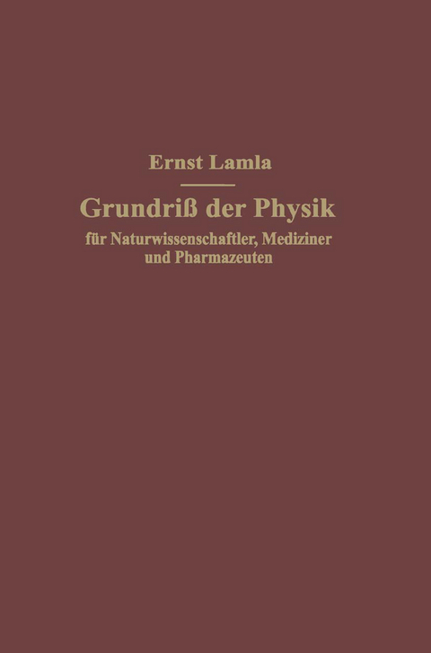 Grundriß der Physik für Naturwissenschaftler, Mediziner und Pharmazeuten - Ernst Lamla