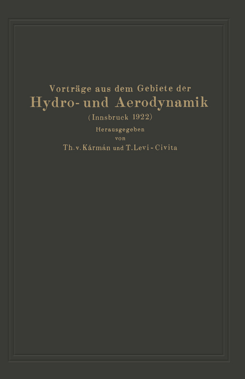 Vorträge aus dem Gebiete der Hydro- und Aerodynamik (Innsbruck 1922) - A.G. v. Baumhauer, V. Bjerknes, J. M. Burgers, E. Caldonazzo, U. Cisotti, V. W. Eckman, W. Heisenberg, L. Hopf, Th. v. Kármán, G. Kempf, T. Levi-Civita, W. Oseen, M. Panetti, E. Pistolesi, L. Prandtl, D. Thoma, J. Th. Thysse, E. Trefftz, R. Verduzio, C. Wieselsberger