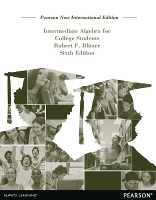 Intermediate Algebra for College Students Pearson New International Edition, plus MyMathLab without eText - Robert Blitzer